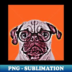pop art portrait  of geek pug in orange background - print  home decor  wall art  poster  gift  birthday  pug lover gift  animal print canvas print - png transparent digital download file for sublimation - add a festive touch to every day