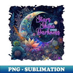 Stars cant shine without darkness - Professional Sublimation Digital Download - Unlock Vibrant Sublimation Designs