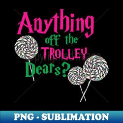 Anything off the trolley - Trendy Sublimation Digital Download - Instantly Transform Your Sublimation Projects