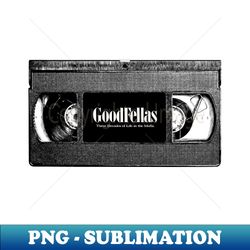 Goodfellas VHS Tape - Artistic Sublimation Digital File - Unleash Your Inner Rebellion