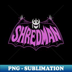 The Shredman - Premium Sublimation Digital Download - Unleash Your Inner Rebellion