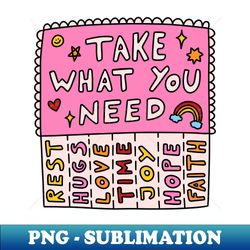 take what you need - png transparent digital download file for sublimation - bold & eye-catching