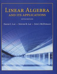 Linear Algebra and Its Applications (5th Edition) by David C. Lay, Steven R. Lay, Judi J. McDonald