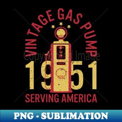 Vintage Gas Pump - Vintage Sublimation PNG Download - Unleash Your Creativity