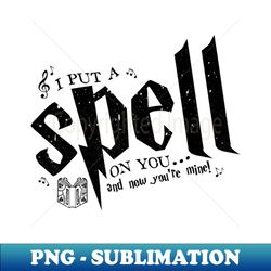I Put a Spell On You - Stylish Sublimation Digital Download - Spice Up Your Sublimation Projects