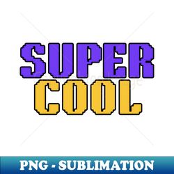 SUPER COOL - Signature Sublimation PNG File - Fashionable and Fearless