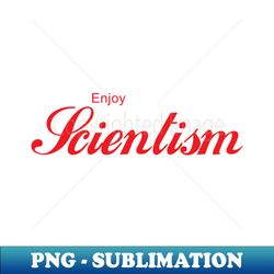 ENJOY SCIENTISM - Retro PNG Sublimation Digital Download - Add a Festive Touch to Every Day