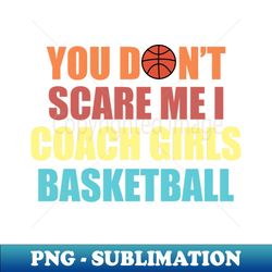 girls basketball coach - png transparent sublimation file - bold & eye-catching