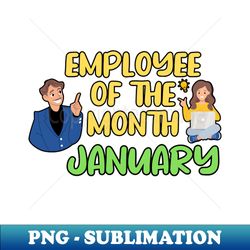 Employee of the Month January - Exclusive PNG Sublimation Download - Unleash Your Creativity