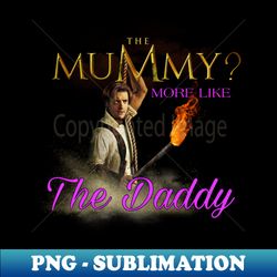 The Mummy Daddy - Aesthetic Sublimation Digital File - Perfect for Sublimation Art