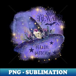 Feelin witchy Halloween witch hat - Exclusive Sublimation Digital File - Unleash Your Inner Rebellion
