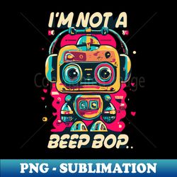Im Not a Robot Beep Boop Collectors - PNG Sublimation Digital Download - Defying the Norms