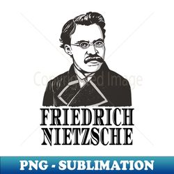Friedrich Nietzsche Philosopher Poet Thinker - Instant Sublimation Digital Download - Fashionable and Fearless