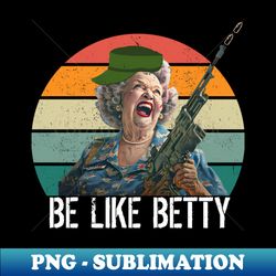 Betty White Funny Designs - Aesthetic Sublimation Digital File - Perfect for Sublimation Mastery