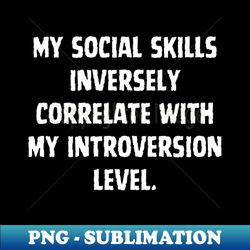 Introverts Skill Spectrum Social Adaptation - PNG Transparent Sublimation Design - Unleash Your Inner Rebellion
