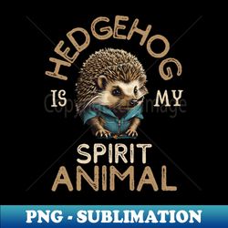 Hedgehog-lover - High-Resolution PNG Sublimation File - Unleash Your Inner Rebellion