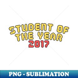 Student of the year 2017 - Trendy Sublimation Digital Download - Perfect for Creative Projects