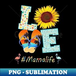 Sunflower Flamingo Flip Flops Love Mamalife Mothers Day - Premium Sublimation Digital Download - Transform Your Sublimation Creations