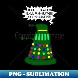 Holiday Dalek - Vintage Sublimation PNG Download - Unlock Vibrant Sublimation Designs