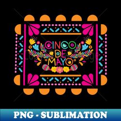 Cinco de Mayo - Sublimation-Ready PNG File - Fashionable and Fearless