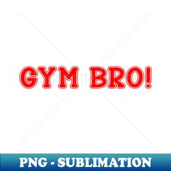 Gym Bro Slogan Logo - Elegant Sublimation PNG Download - Unlock Vibrant Sublimation Designs