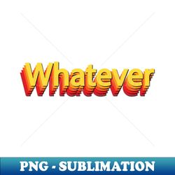 whatever being whatever retro design - special edition sublimation png file - defying the norms