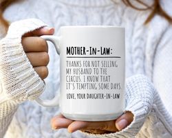 Funny Mother in Law Gift from Daughter in Law Mug Wedding Gift Thanks for Not Selling My Husband To The Circus Bonus Mom