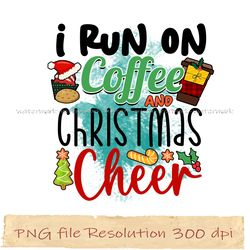 I run on coffee and christmas cheer png, Coffee Bundle Sublimation, Instantdownload, files 350 dpi