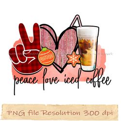 Peace love iced coffee png, Coffee Bundle Sublimation, Instantdownload, files 350 dpi