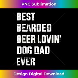 Mens Best bearded beer lovin dog dad ever for father's day Tank - Futuristic PNG Sublimation File - Lively and Captivating Visuals