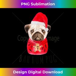 Bah Hum Pug Christmas Dog Mom Gift Holiday Watercolor - Artisanal Sublimation PNG File - Chic, Bold, and Uncompromising