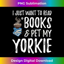 Books and Yorkie Long Sleeve Shirt Funny Dog Mom Gift Long Sl - Sublimation-Optimized PNG File - Elevate Your Style with Intricate Details