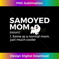 Samoyed Mom Definition Funny Samoyed Owner Dog Mom Tank T - Vibrant Sublimation Digital Download - Immerse In Creativity With Every Design