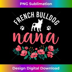 French Bulldog Nana Gifts Women Cute Dog Lover Christmas - Contemporary PNG Sublimation Design - Rapidly Innovate Your Artistic Vision