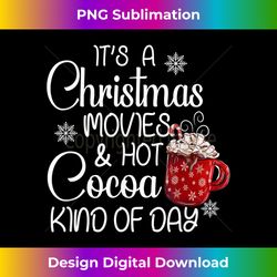 Christmas Movies Hot Cocoa Lover Funny Merry Christmas G - Sophisticated PNG Sublimation File - Immerse in Creativity with Every Design