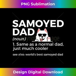 World's Best Samoyed Dad Definition Samoyed Owner Dog Dad Tank T - Deluxe Png Sublimation Download - Lively And Captivating Visuals