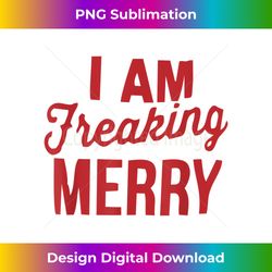 I am Freaking Merry Xmas  Funny Christm - Bohemian Sublimation Digital Download - Spark Your Artistic Genius