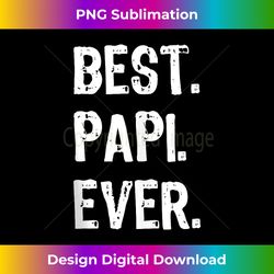 Best Papi Ever Family Funny Cool Tank T - Minimalist Sublimation Digital File - Access the Spectrum of Sublimation Artistry