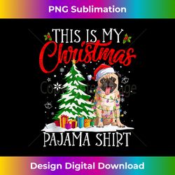 This Is My Christmas Pajama Shirt Pug Lover Dog Tank - Bohemian Sublimation Digital Download - Tailor-Made for Sublimation Craftsmanship
