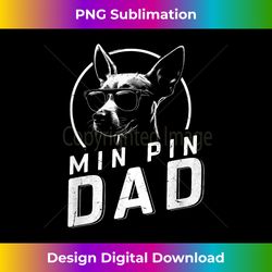 Min Pin Dad Dog Owner Gifts Men Funny Dog Dad Father's - Edgy Sublimation Digital File - Ideal for Imaginative Endeavors