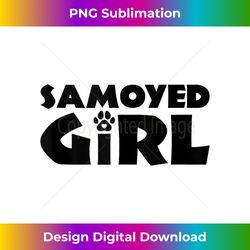Samoyed Girl Funny Samoyed Owner Dog Lover Tank - Timeless Png Sublimation Download - Lively And Captivating Visuals