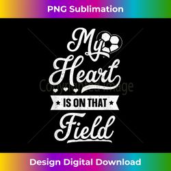 my heart is on that field shirt gift womens cute mom so - urban sublimation png design - ideal for imaginative endeavors