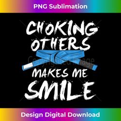 Choking Others Makes Me Smile, Jiu Jits - Urban Sublimation PNG Design - Reimagine Your Sublimation Pieces