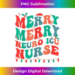 Merry Neuro ICU Nurse Christmas Neuro ICU Nursing Xmas P - Futuristic PNG Sublimation File - Reimagine Your Sublimation Pieces