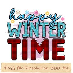 Happy Winter time png, Winter Sublimation Bundle, Instantdownload, files 350 dpi