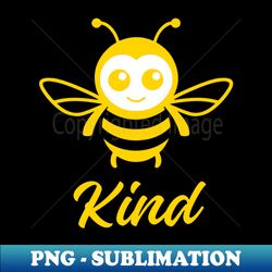 Bee Kind - Decorative Sublimation PNG File - Unleash Your Inner Rebellion
