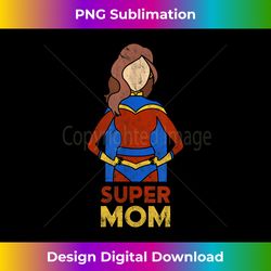 Super Mom Shirt Women Mothers Day Gift from Son Mommy - Crafted Sublimation Digital Download - Crafted for Sublimation Excellence