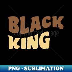 Black King Black Man - Premium Sublimation Digital Download - Bold & Eye-catching