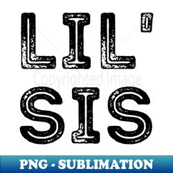 Black and White Rustic Retro Capital Letters Word LIL SIS - Retro PNG Sublimation Digital Download - Spice Up Your Sublimation Projects