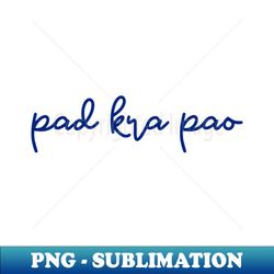 pad kra pao - Thai blue - Flag color - Digital Sublimation Download File - Perfect for Sublimation Art
